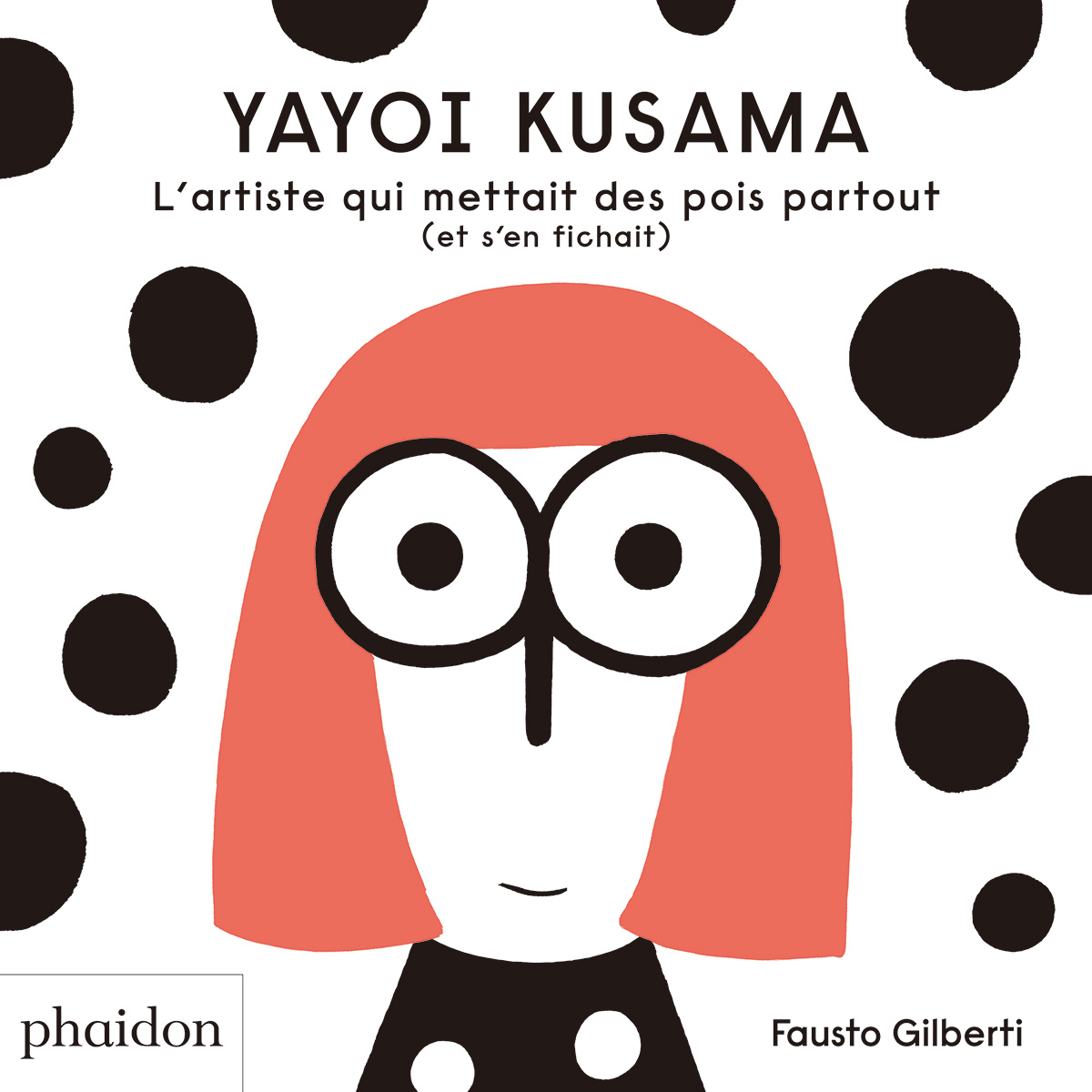 YAYOI KUSAMA Covered Everything in Dots and Wasn’t Sorry(フランス語版)
